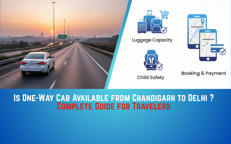 Is One-Way Cab Available from Chandigarh to Delhi? Complete Guide for Travelers